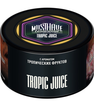Табак для кальяна - Must Have - TROPIC JUICE ( с ароматом тропических фруктов ) - 250 г (Новая фасовка)